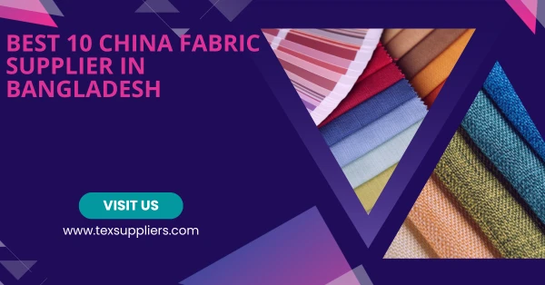 Best 10 China Fabric Supplier in Bangladesh
